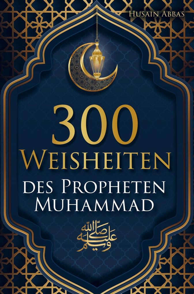 300 Weisheiten des Propheten Muhammad saw.